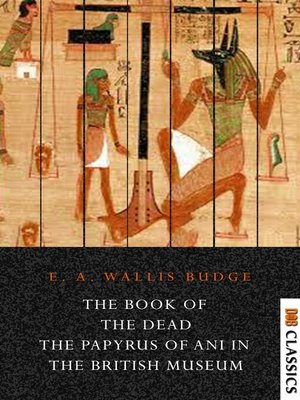 cover image of The Book of the Dead: The Papyrus of Ani In The British Museum